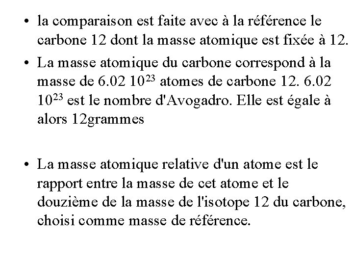  • la comparaison est faite avec à la référence le carbone 12 dont