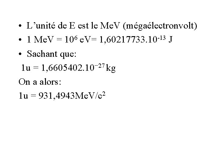  • L’unité de E est le Me. V (mégaélectronvolt) • 1 Me. V