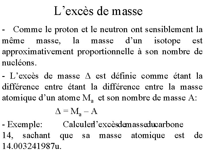 L’excès de masse - Comme le proton et le neutron ont sensiblement la même
