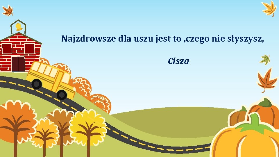 Najzdrowsze dla uszu jest to , czego nie słyszysz, Cisza 