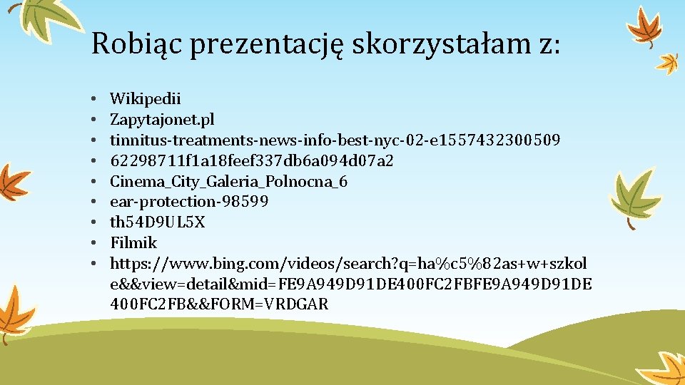 Robiąc prezentację skorzystałam z: • • • Wikipedii Zapytajonet. pl tinnitus-treatments-news-info-best-nyc-02 -e 1557432300509 62298711