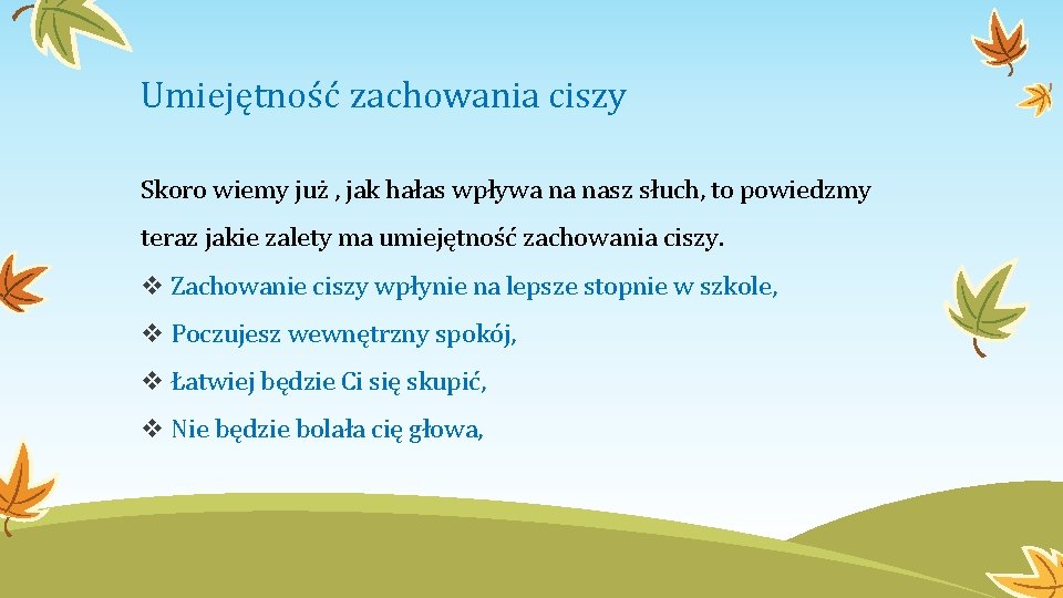 Umiejętność zachowania ciszy Skoro wiemy już , jak hałas wpływa na nasz słuch, to