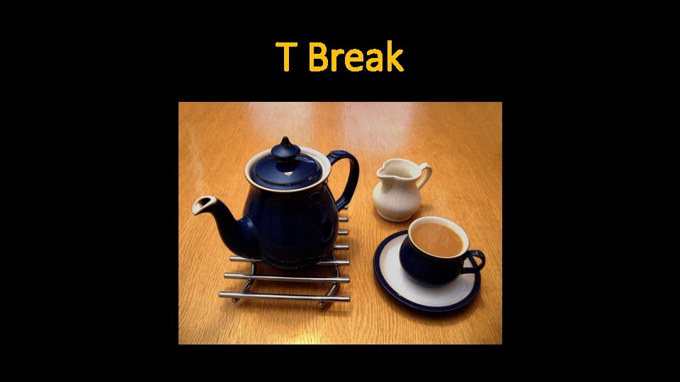 T Break 