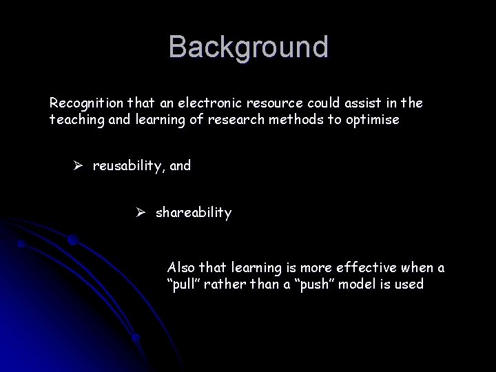 Background Recognition that an electronic resource could assist in the teaching and learning of