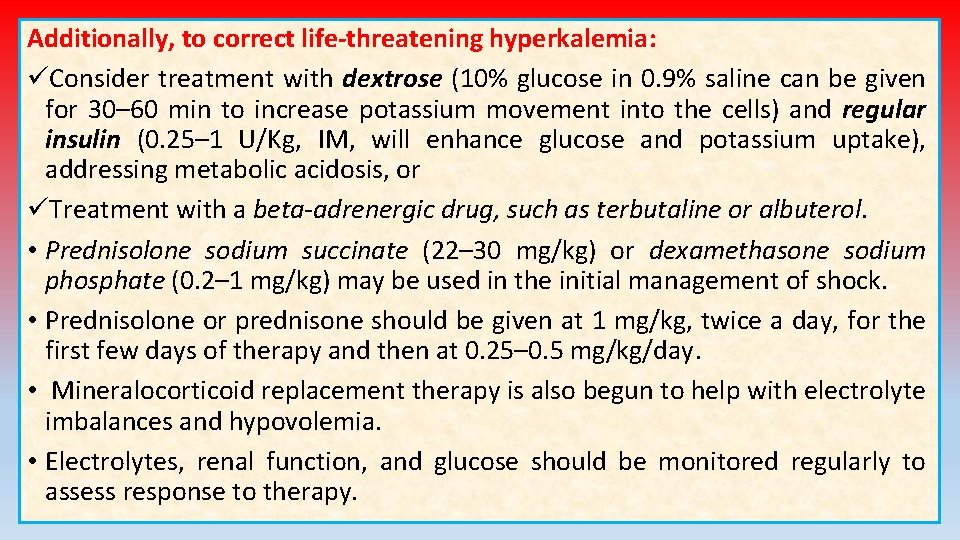 Additionally, to correct life-threatening hyperkalemia: üConsider treatment with dextrose (10% glucose in 0. 9% Additionally, to correct life-threatening hyperkalemia: üConsider treatment with dextrose (10% glucose in 0. 9%