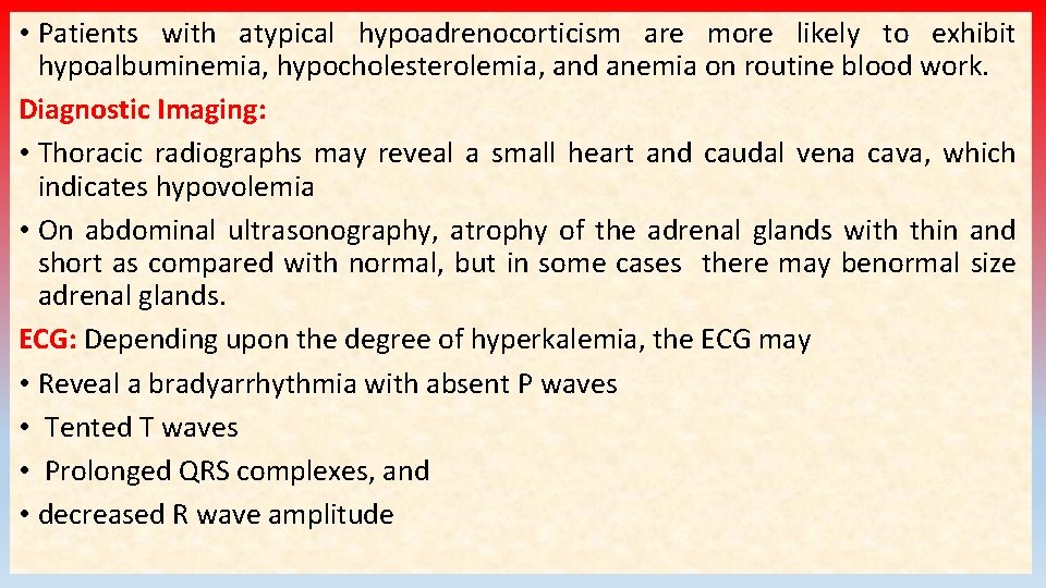 • Patients with atypical hypoadrenocorticism are more likely to exhibit hypoalbuminemia, hypocholesterolemia, and • Patients with atypical hypoadrenocorticism are more likely to exhibit hypoalbuminemia, hypocholesterolemia, and
