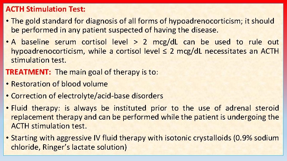 ACTH Stimulation Test: • The gold standard for diagnosis of all forms of hypoadrenocorticism; ACTH Stimulation Test: • The gold standard for diagnosis of all forms of hypoadrenocorticism;
