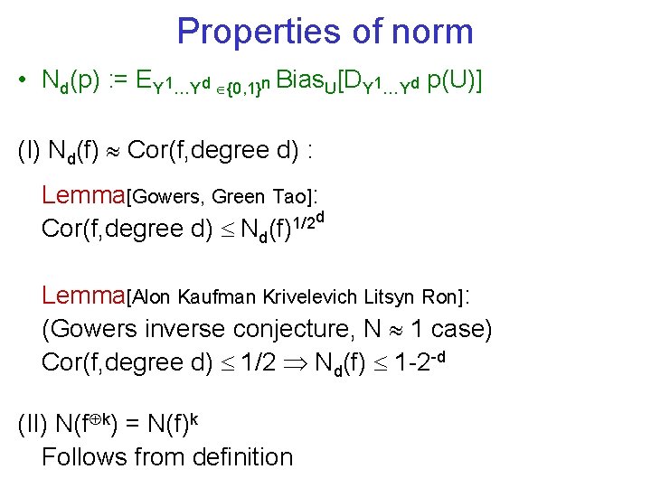 Properties of norm • Nd(p) : = EY 1…Yd Î{0, 1}n Bias. U[DY 1…Yd