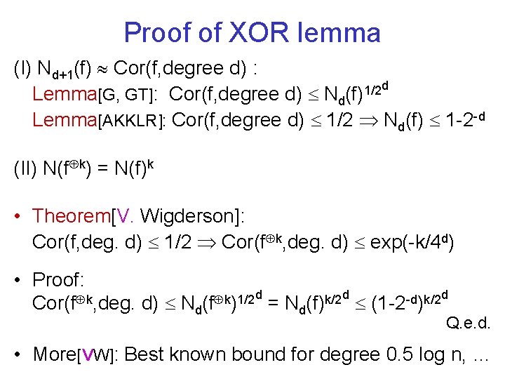 Proof of XOR lemma (I) Nd+1(f) » Cor(f, degree d) : d 1/2 Lemma[G,