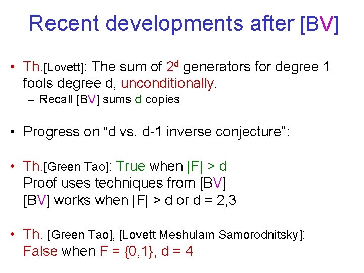 Recent developments after [BV] • Th. [Lovett]: The sum of 2 d generators for