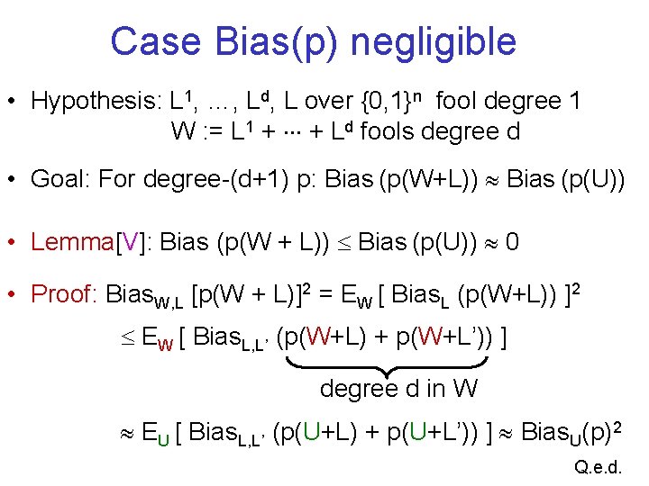 Case Bias(p) negligible • Hypothesis: L 1, …, Ld, L over {0, 1}n fool