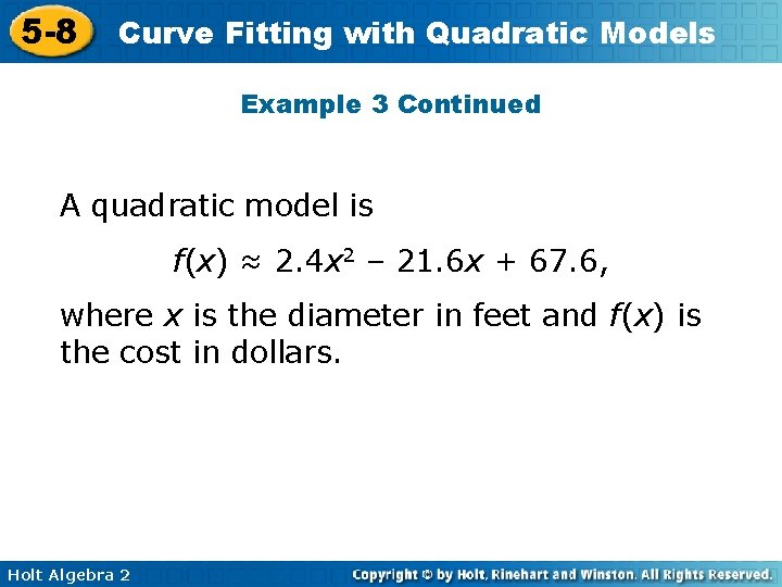 5 -8 Curve Fitting with Quadratic Models Example 3 Continued A quadratic model is