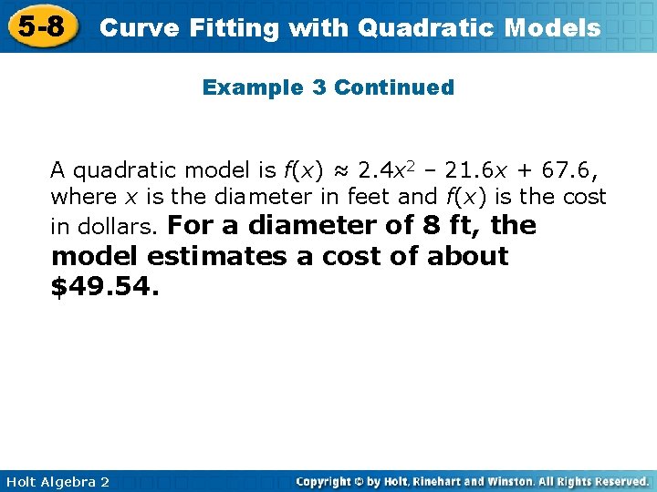 5 -8 Curve Fitting with Quadratic Models Example 3 Continued A quadratic model is