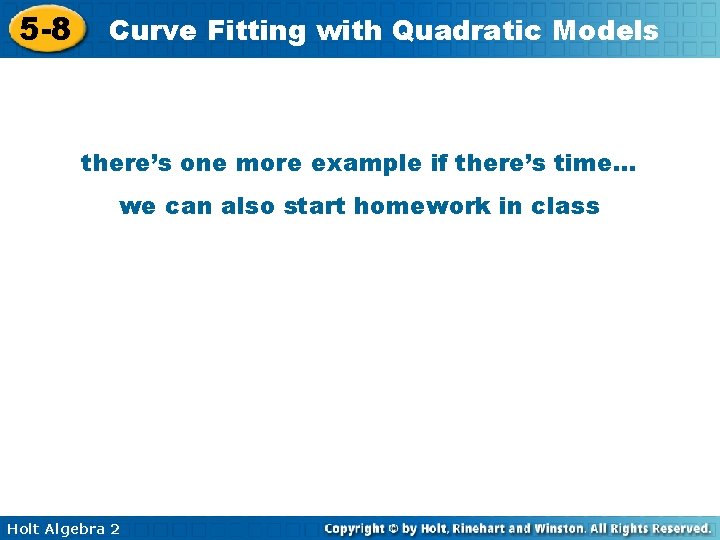 5 -8 Curve Fitting with Quadratic Models there’s one more example if there’s time…