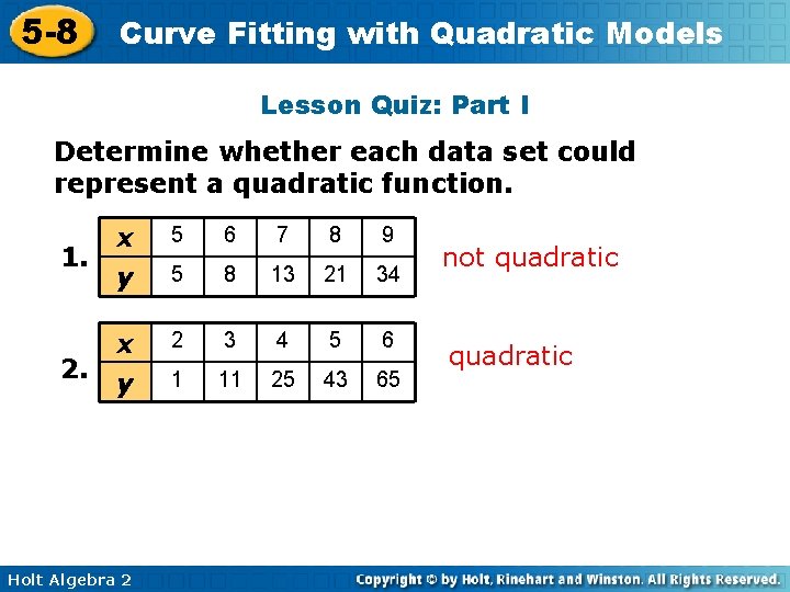 5 -8 Curve Fitting with Quadratic Models Lesson Quiz: Part I Determine whether each