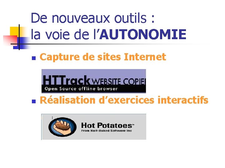 De nouveaux outils : la voie de l’AUTONOMIE n Capture de sites Internet n