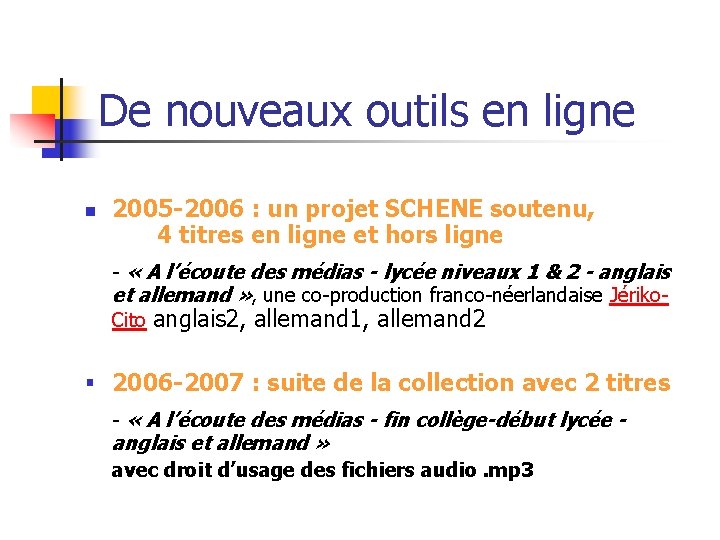 De nouveaux outils en ligne n 2005 -2006 : un projet SCHENE soutenu, 4