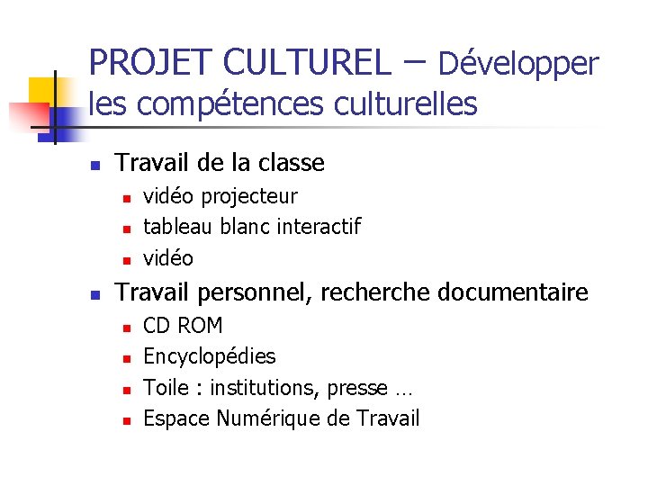 PROJET CULTUREL – Développer les compétences culturelles n Travail de la classe n n