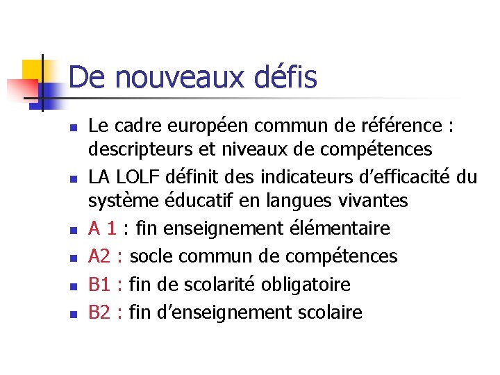 De nouveaux défis n n n Le cadre européen commun de référence : descripteurs