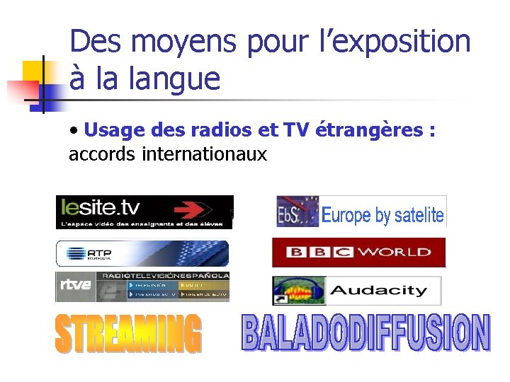 Des moyens pour l’exposition à la langue • Usage des radios et TV étrangères