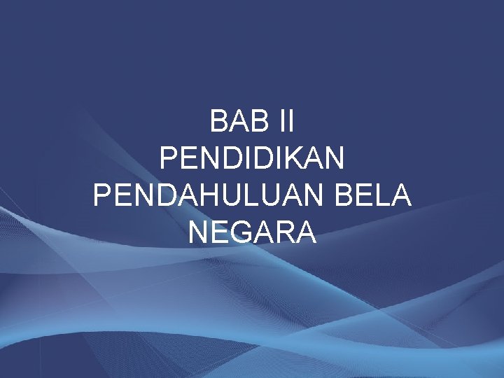 BAB II PENDIDIKAN PENDAHULUAN BELA NEGARA 