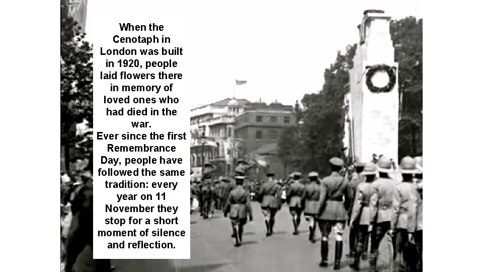 When the Cenotaph in London was built in 1920, people laid flowers there in