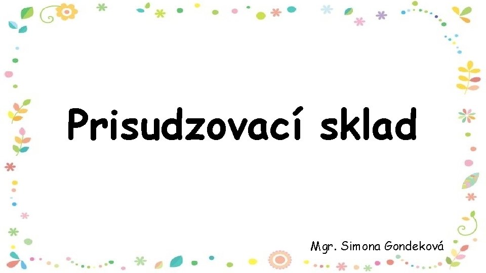 Prisudzovací sklad Mgr. Simona Gondeková 