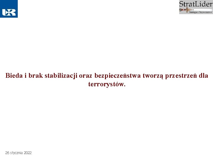 Bieda i brak stabilizacji oraz bezpieczeństwa tworzą przestrzeń dla terrorystów. 26 stycznia 2022 