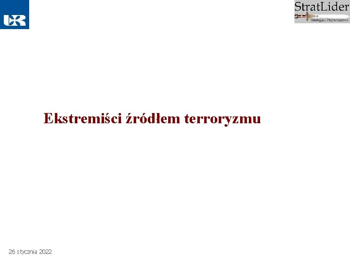 Ekstremiści źródłem terroryzmu 26 stycznia 2022 