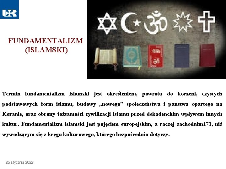 FUNDAMENTALIZM (ISLAMSKI) Termin fundamentalizm islamski jest określeniem, powrotu do korzeni, czystych podstawowych form islamu, FUNDAMENTALIZM (ISLAMSKI) Termin fundamentalizm islamski jest określeniem, powrotu do korzeni, czystych podstawowych form islamu,