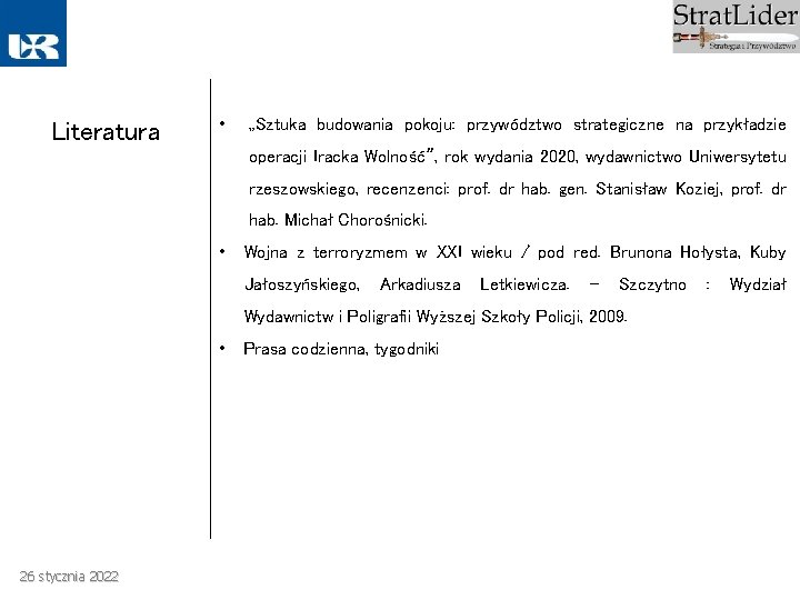 Literatura • „Sztuka budowania pokoju: przywództwo strategiczne na przykładzie operacji Iracka Wolność”, rok wydania