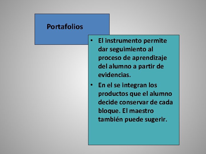 Portafolios • El instrumento permite dar seguimiento al proceso de aprendizaje del alumno a