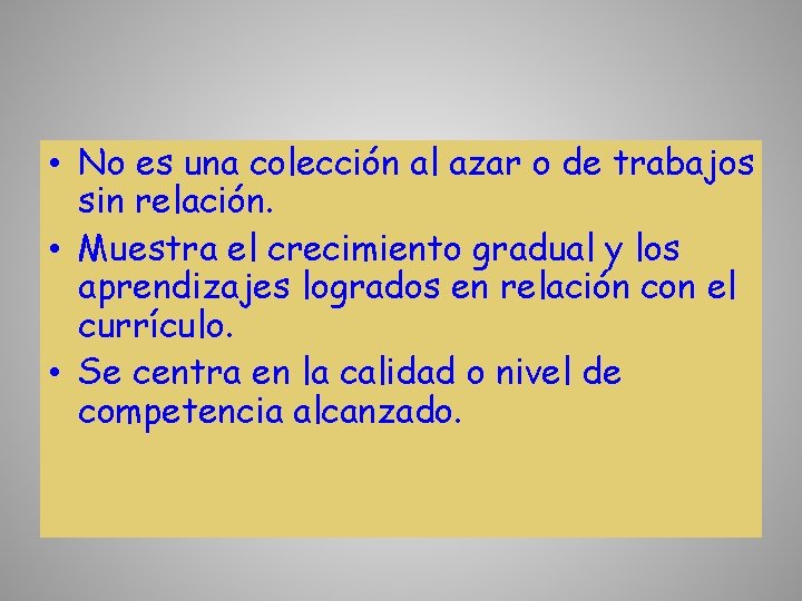  • No es una colección al azar o de trabajos sin relación. PORTAFOLIOS