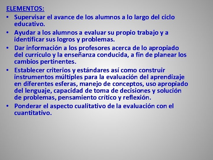 ELEMENTOS: • Supervisar el avance de los alumnos a lo largo del ciclo educativo.