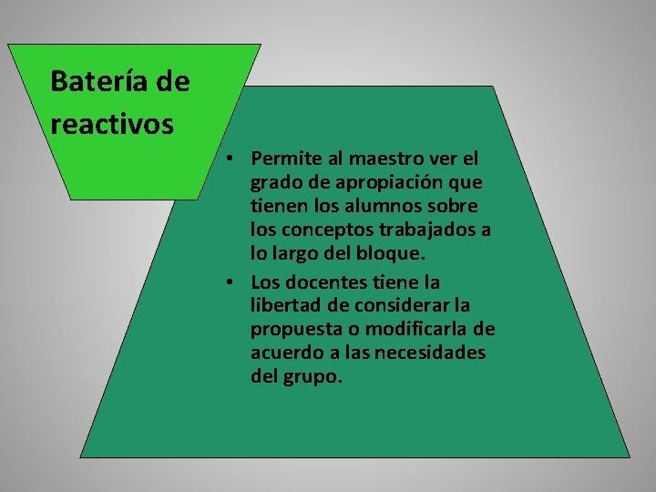 Batería de reactivos • Permite al maestro ver el grado de apropiación que tienen