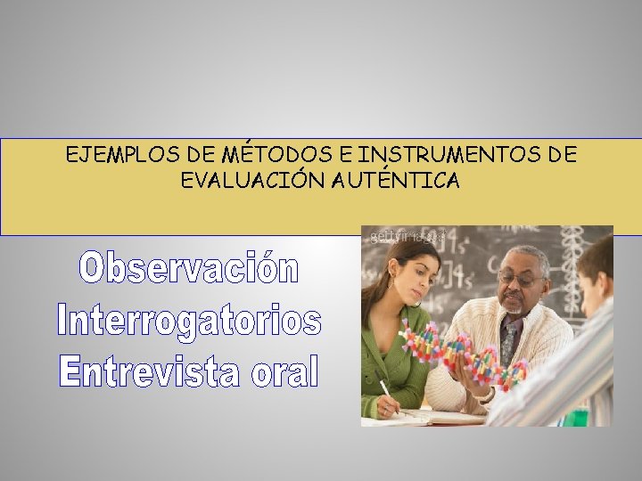 EJEMPLOS DE MÉTODOS E INSTRUMENTOS DE EVALUACIÓN AUTÉNTICA 