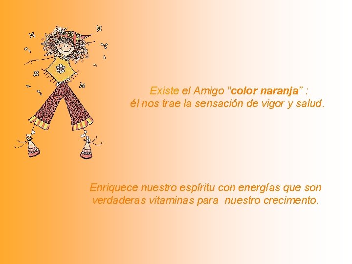 Existe el Amigo "color naranja" : él nos trae la sensación de vigor y