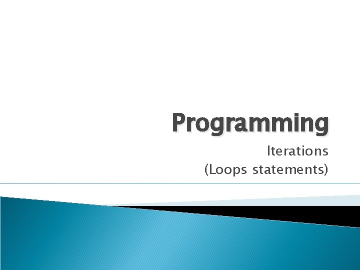 Programming Iterations (Loops statements) 