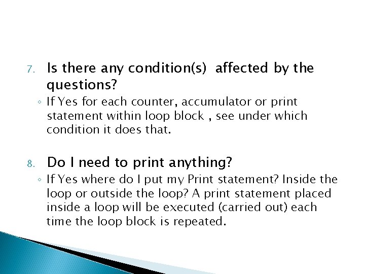 7. Is there any condition(s) affected by the questions? ◦ If Yes for each