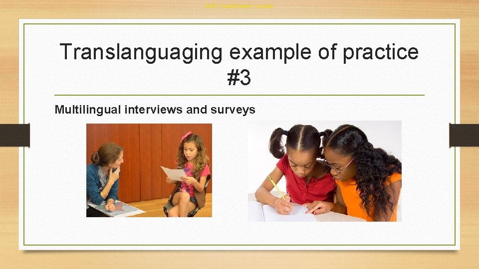 RMIT Classification: Trusted Translanguaging example of practice #3 Multilingual interviews and surveys 