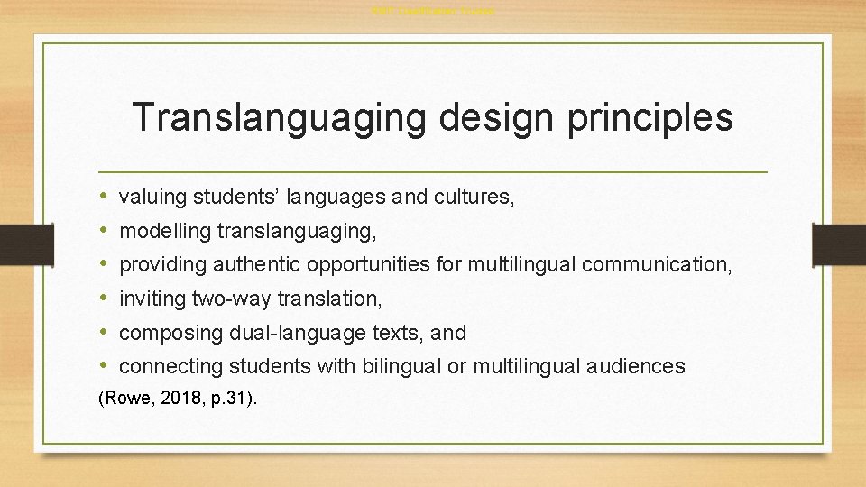 RMIT Classification: Trusted Translanguaging design principles • • • valuing students’ languages and cultures,