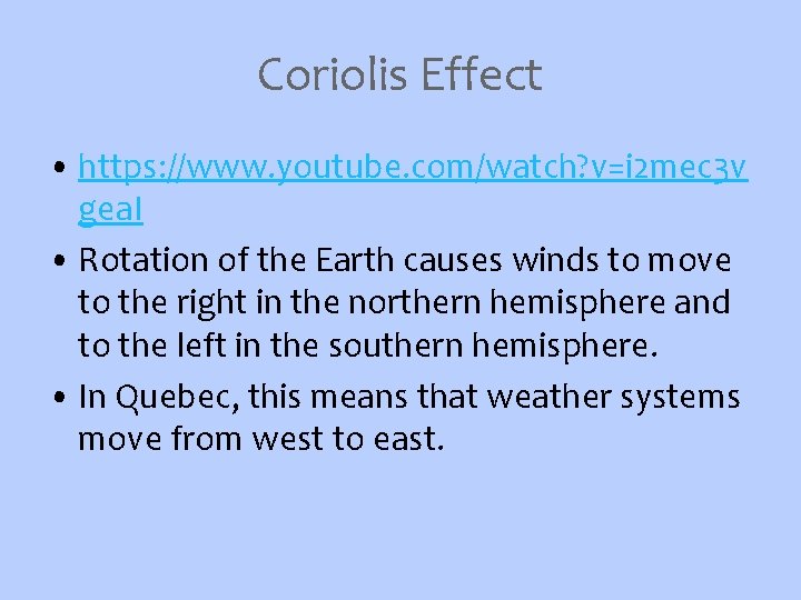 Coriolis Effect • https: //www. youtube. com/watch? v=i 2 mec 3 v gea. I