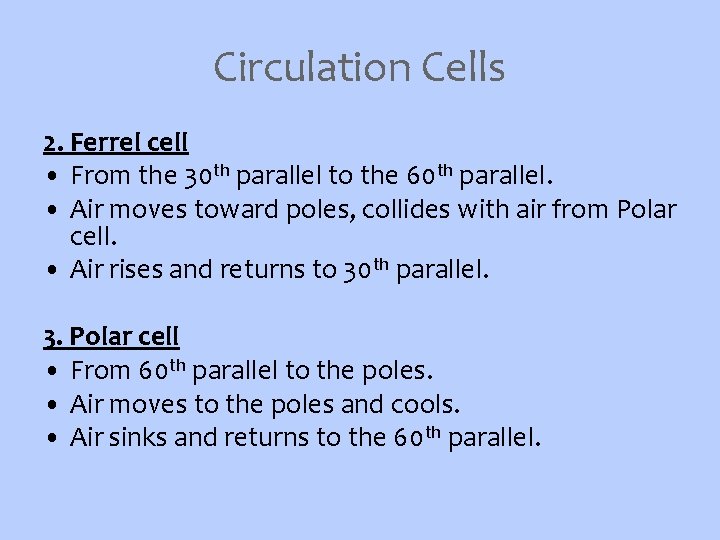 Circulation Cells 2. Ferrel cell • From the 30 th parallel to the 60