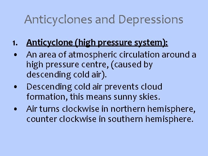 Anticyclones and Depressions 1. Anticyclone (high pressure system): • An area of atmospheric circulation