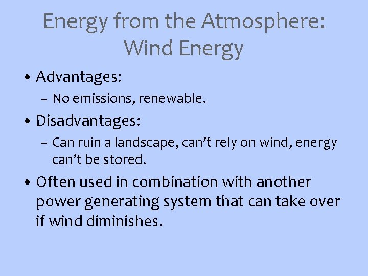 Energy from the Atmosphere: Wind Energy • Advantages: – No emissions, renewable. • Disadvantages: