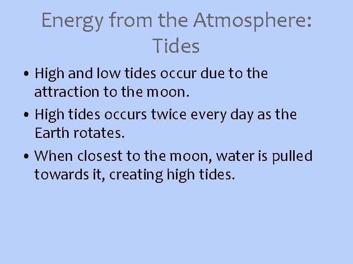 Energy from the Atmosphere: Tides • High and low tides occur due to the