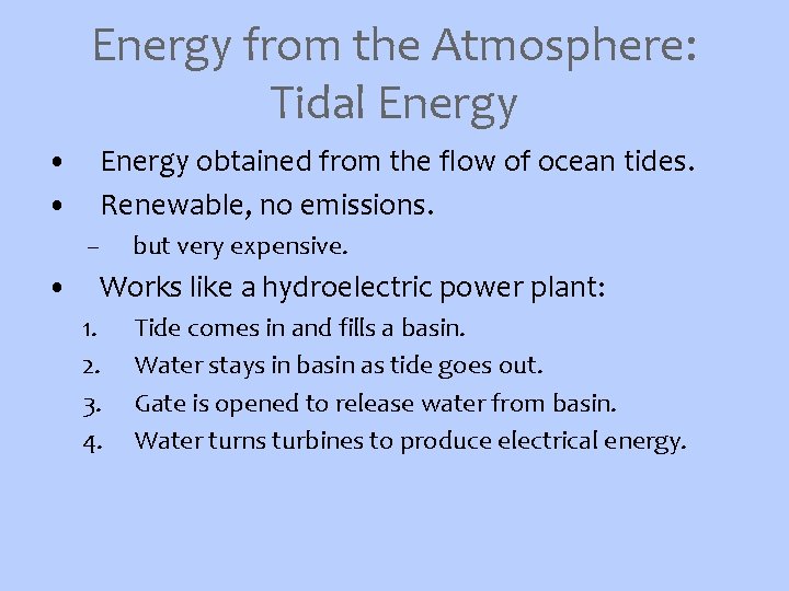 Energy from the Atmosphere: Tidal Energy • • Energy obtained from the flow of