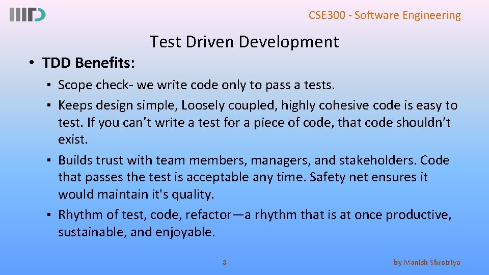 CSE 300 - Software Engineering Test Driven Development • TDD Benefits: ▪ Scope check-