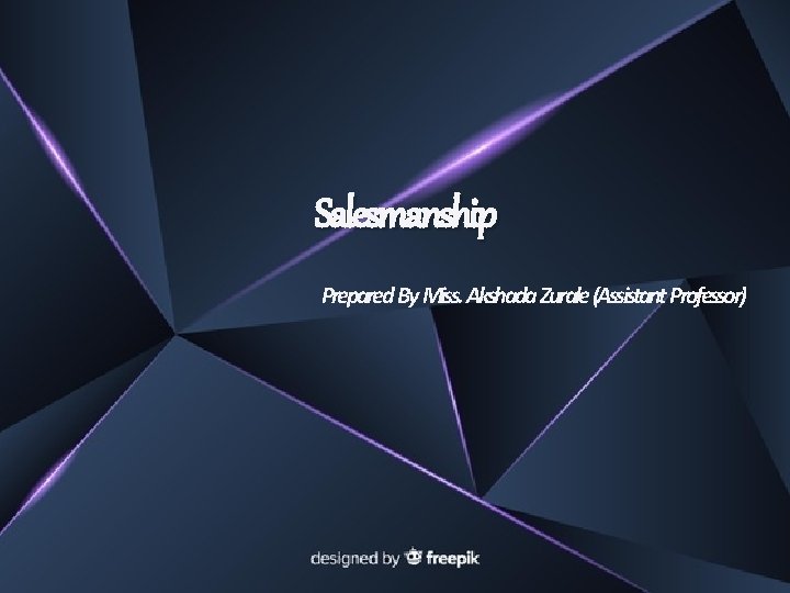 Salesmanship Prepared By Miss. Akshada Zurale (Assistant Professor) 
