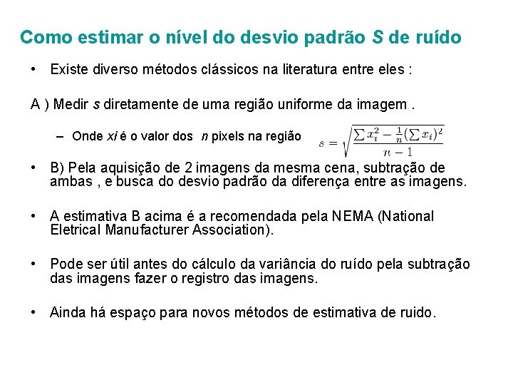 Como estimar o nível do desvio padrão S de ruído • Existe diverso métodos